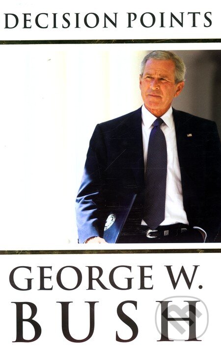 Kniha: Decision Points (George W. Bush). Virgin Books, 2010 Kniha: Decision Points (George W. Bush). Virgin Books, 2010