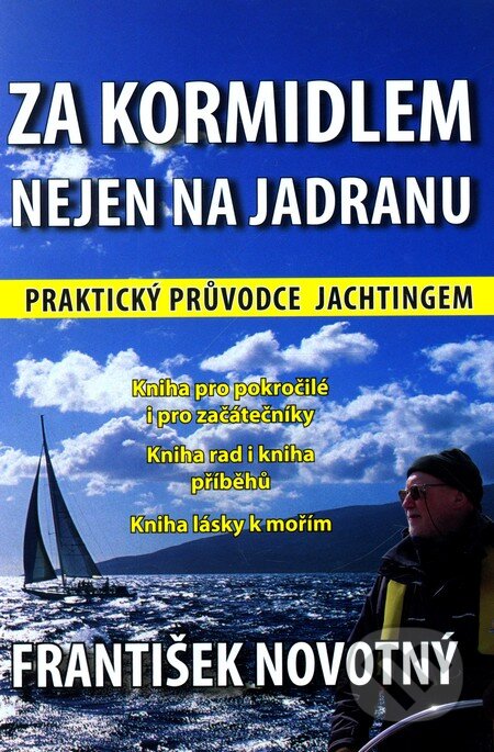 Kniha: Za kormidlem nejen na Jadranu (František Novotný). IFP Publishing, 2010 Kniha: Za kormidlem nejen na Jadranu (František Novotný). IFP Publishing, 2010