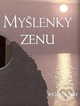 Kniha: Myšlenky zenu (Helen Exley). Slovart CZ, 2008 Kniha: Myšlenky zenu (Helen Exley). Slovart CZ, 2008