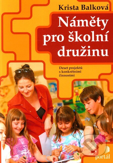 Kniha: Náměty pro školní družinu (Krista Balková). Portál, 2010 Kniha: Náměty pro školní družinu (Krista Balková). Portál, 2010