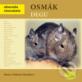 Kniha: Osmák degu (Hana Motyčková a Vladimír Motyčka). Robimaus, 2010 Kniha: Osmák degu (Hana Motyčková a Vladimír Motyčka). Robimaus, 2010