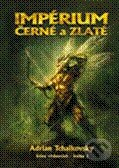 Kniha: Impérium černé a zlaté (Adrian Tchaikovsky). Zoner Press, 2010 Kniha: Impérium černé a zlaté (Adrian Tchaikovsky). Zoner Press, 2010
