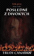 Kniha: Poslední z divokých (Trudi Canavan). Zoner Press, 2010 Kniha: Poslední z divokých (Trudi Canavan). Zoner Press, 2010