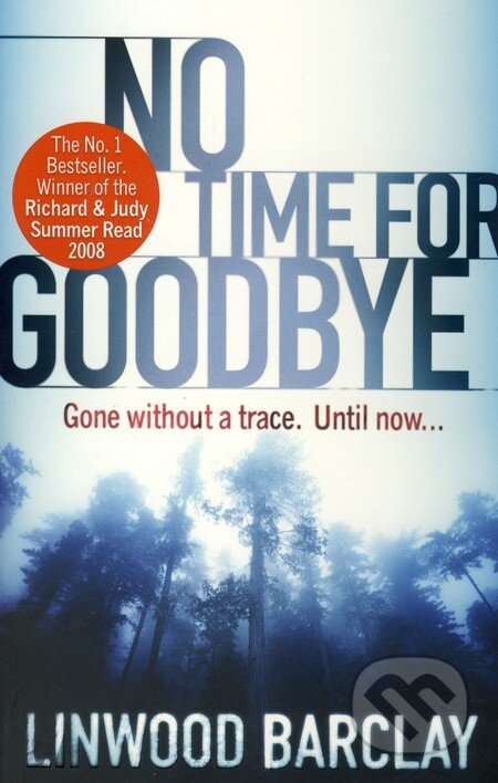 Kniha: No Time For Goodbye (Linwood Barclay). Orion, 2008 Kniha: No Time For Goodbye (Linwood Barclay). Orion, 2008