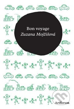 Kniha: Bon voyage (Zuzana Mojžišová). Artforum, 2010 Kniha: Bon voyage (Zuzana Mojžišová). Artforum, 2010