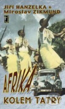 Kniha: Afrika kolem Tatry (Jiří Hanzelka a Miroslav Zikmund). Carpe diem, 2010 Kniha: Afrika kolem Tatry (Jiří Hanzelka a Miroslav Zikmund). Carpe diem, 2010