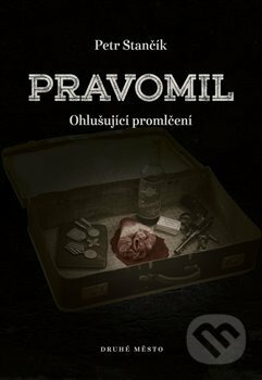 Kniha: Pravomil (Petr Stančík). Druhé město, 2021 Kniha: Pravomil (Petr Stančík). Druhé město, 2021