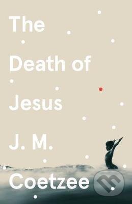 The Death of Jesus - John Maxwell Coetzee, Vintage, 2021