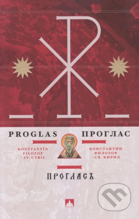 Kniha: Proglas (Konštantín Filozof - sv. Cyril). Vydavateľstvo Spolku slovenských spisovateľov, 2021 Kniha: Proglas (Konštantín Filozof - sv. Cyril). Vydavateľstvo Spolku slovenských spisovateľov, 2021