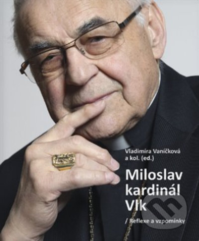 Miloslav kardinál Vlk - Vladimíra Vaníčková, Centrum pro studium demokracie a kultury, 2021