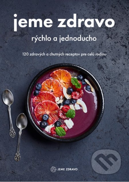 Kniha: Jeme zdravo - rýchlo a jednoducho (Autorský kolektív). Fitrecepty, 2021 Kniha: Jeme zdravo - rýchlo a jednoducho (Autorský kolektív). Fitrecepty, 2021