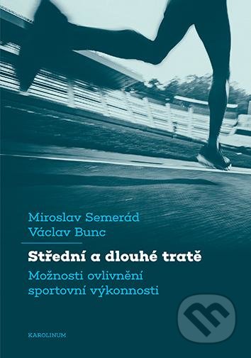 Kniha: Střední a dlouhé tratě (Miroslav Semerád a Václav Bunc). Karolinum, 2021 Kniha: Střední a dlouhé tratě (Miroslav Semerád a Václav Bunc). Karolinum, 2021