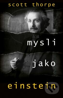 E-kniha: Mysli jako Einstein (Scott Thorpe). Edice knihy Omega, 2017 E-kniha: Mysli jako Einstein (Scott Thorpe). Edice knihy Omega, 2017