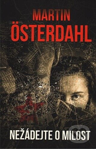 E-kniha: Nežádejte o milost (Martin Österdahl). Edice knihy Omega, 2017 E-kniha: Nežádejte o milost (Martin Österdahl). Edice knihy Omega, 2017