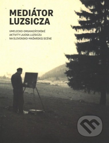Kniha: Mediátor Luzsica (Helena Markusková). OZ Kailás, Galéria umenia Ernesta Zmetáka, 2020 Kniha: Mediátor Luzsica (Helena Markusková). OZ Kailás, Galéria umenia Ernesta Zmetáka, 2020