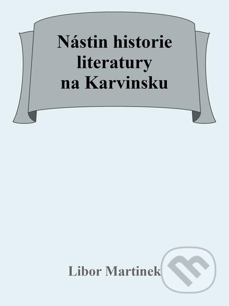 E-kniha: Nástin historie literatury na Karvinsku (Libor Martinek). Michal Beran – První bruntálské nakladatelství E-kniha: Nástin historie literatury na Karvinsku (Libor Martinek). Michal Beran – První bruntálské nakladatelství