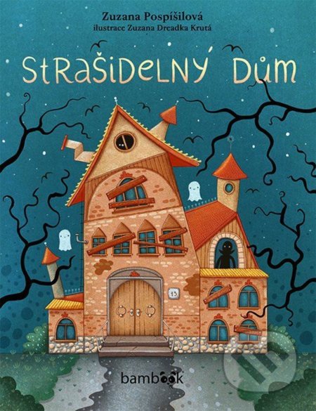 Kniha: Strašidelný dům (Zuzana Pospíšilová). Bambook, 2021 Kniha: Strašidelný dům (Zuzana Pospíšilová). Bambook, 2021