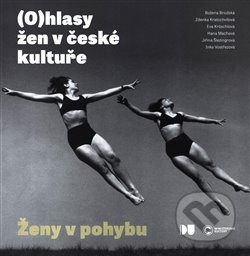 Kniha: Ženy v pohybu (Institut umění – Divadelní ústav). Institut umění – Divadelní ústav, 2021 Kniha: Ženy v pohybu (Institut umění – Divadelní ústav). Institut umění – Divadelní ústav, 2021