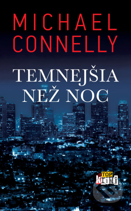 Kniha: Temnejšia než noc (Michael Connelly). Slovart, 2021 Kniha: Temnejšia než noc (Michael Connelly). Slovart, 2021
