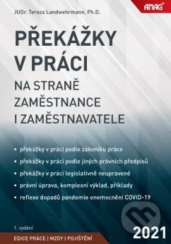 Kniha: Překážky v práci na straně zaměstnance i zaměstnavatele (Tereza Landwehrmann). ANAG, 2021 Kniha: Překážky v práci na straně zaměstnance i zaměstnavatele (Tereza Landwehrmann). ANAG, 2021