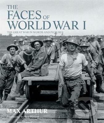 Kniha: The Faces of World War I (Max Arthur). Octopus Publishing Group, 2010 Kniha: The Faces of World War I (Max Arthur). Octopus Publishing Group, 2010