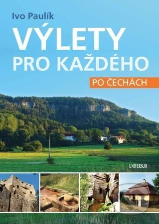 Výlety pro každého po Čechách - Ivo Paulík, Universum, 2021