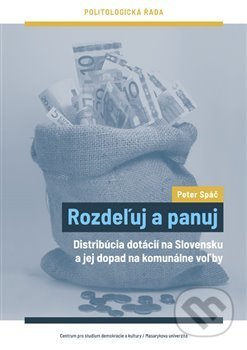 Kniha: Rozdeľuj a panuj (Peter Spáč). Centrum pro studium demokracie a kultury, 2021 Kniha: Rozdeľuj a panuj (Peter Spáč). Centrum pro studium demokracie a kultury, 2021