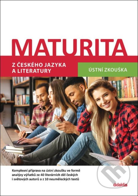 Kniha: Maturita z českého jazyka a literatury - Ústní zkouška (Didaktis). Didaktis, 2021 Kniha: Maturita z českého jazyka a literatury - Ústní zkouška (Didaktis). Didaktis, 2021