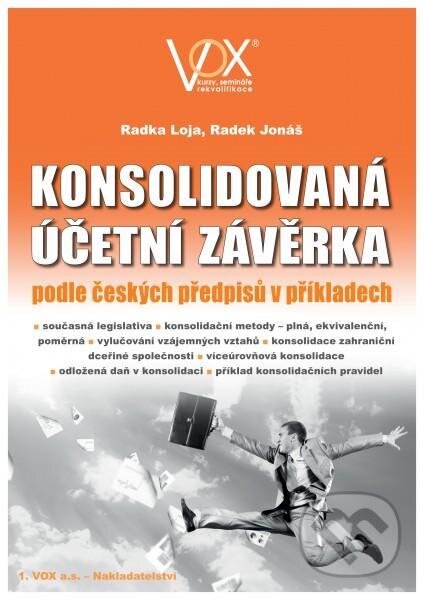 Kniha: Konsolidovaná účetní závěrka podle českých předpisů v příkladech (Radek Jonáš a Radka Loja). Wolters Kluwer ČR, 2017 Kniha: Konsolidovaná účetní závěrka podle českých předpisů v příkladech (Radek Jonáš a Radka Loja). Wolters Kluwer ČR, 2017