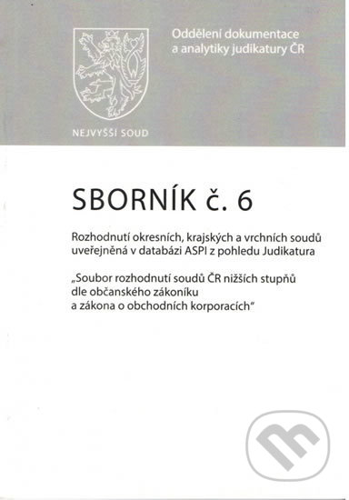 Kniha: Sborník č. 6: Rozhodnutí okresních, krajských a vrchních soudů uveřejněná v databázi ASPI z pohledu Judikatura (Wolters Kluwer ČR). Wolters Kluwer ČR, 2017 Kniha: Sborník č. 6: Rozhodnutí okresních, krajských a vrchních soudů uveřejněná v databázi ASPI z pohledu Judikatura (Wolters Kluwer ČR). Wolters Kluwer ČR, 2017