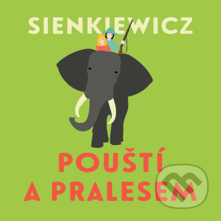 Audiokniha: Pouští a pralesem (Henryk Sienkiewicz). Tympanum, 2021 Audiokniha: Pouští a pralesem (Henryk Sienkiewicz). Tympanum, 2021