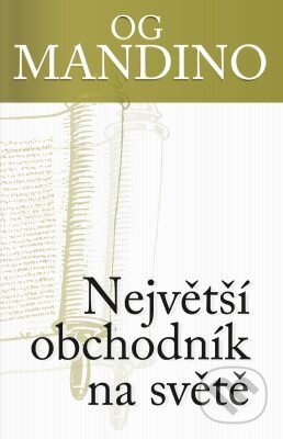 E-kniha: Největší obchodník na světě (Og Mandino). Edice knihy Omega, 2018 E-kniha: Největší obchodník na světě (Og Mandino). Edice knihy Omega, 2018