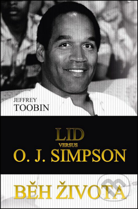 E-kniha: Běh života: Lid versus O.J. Simpson (Jeffrey Toobin). Edice knihy Omega, 2018 E-kniha: Běh života: Lid versus O.J. Simpson (Jeffrey Toobin). Edice knihy Omega, 2018