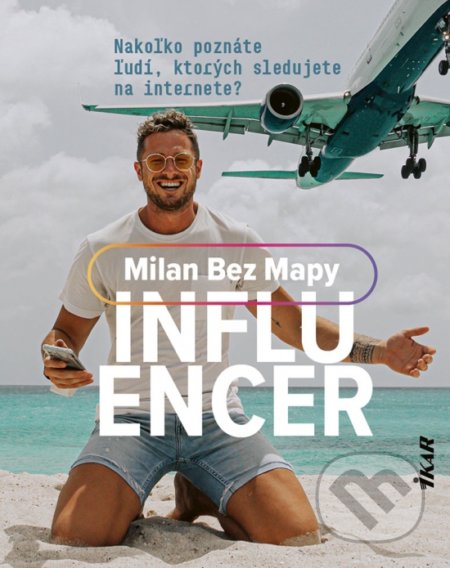 Kniha: Influencer (Milan Bez Mapy). Ikar, 2021 Kniha: Influencer (Milan Bez Mapy). Ikar, 2021