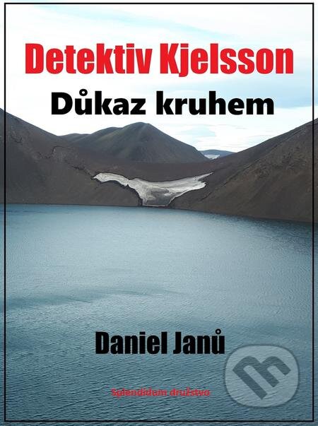 E-kniha: Důkaz kruhem (Daniel Janů). Splendidum družstvo E-kniha: Důkaz kruhem (Daniel Janů). Splendidum družstvo