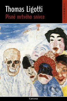 Kniha: Písně mrtvého snivce (Thomas Ligotti). Carcosa, 2021 Kniha: Písně mrtvého snivce (Thomas Ligotti). Carcosa, 2021