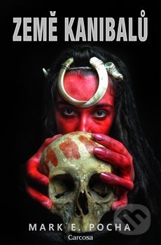 Kniha: Země kanibalů (Mark E. Pocha). Carcosa, 2021 Kniha: Země kanibalů (Mark E. Pocha). Carcosa, 2021