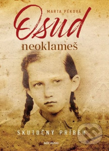 Kniha: Osud neoklameš (Marta Péková). Naše vojsko, 2021 Kniha: Osud neoklameš (Marta Péková). Naše vojsko, 2021