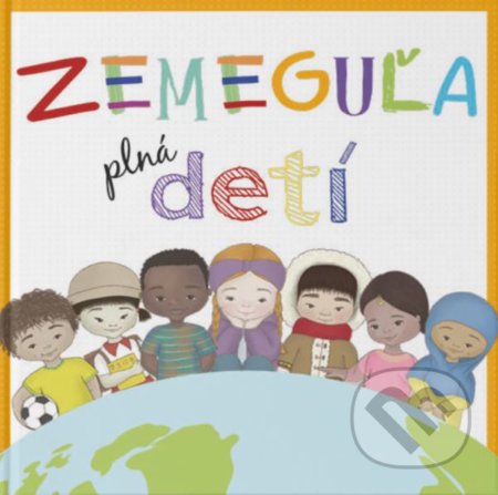 Kniha: Zemeguľa plná detí (Be BF). Be BF, 2021 Kniha: Zemeguľa plná detí (Be BF). Be BF, 2021