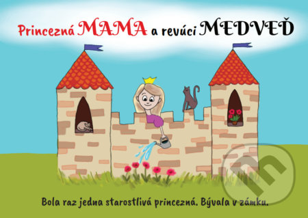 Kniha: Princezná MAMA a revúci MEDVEĎ (Katarína Bačová). Katarína Bačová, 2021 Kniha: Princezná MAMA a revúci MEDVEĎ (Katarína Bačová). Katarína Bačová, 2021