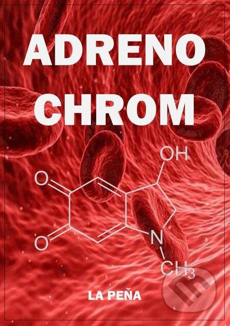 E-kniha: Adrenochrom (La Peňa). E-knihy jedou E-kniha: Adrenochrom (La Peňa). E-knihy jedou