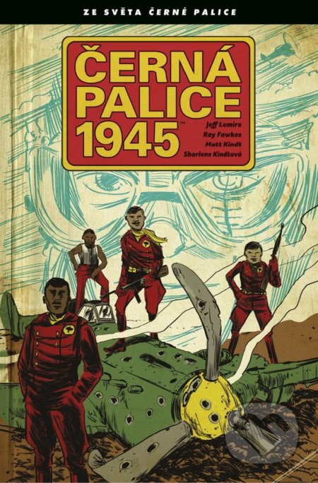 Kniha: Černá palice 1945 (Jeff Lemire a Ray Fawkes). Comics centrum, 2021 Kniha: Černá palice 1945 (Jeff Lemire a Ray Fawkes). Comics centrum, 2021