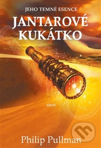 Kniha: Jantarové kukátko (Philip Pullman). Argo, 2021 Kniha: Jantarové kukátko (Philip Pullman). Argo, 2021