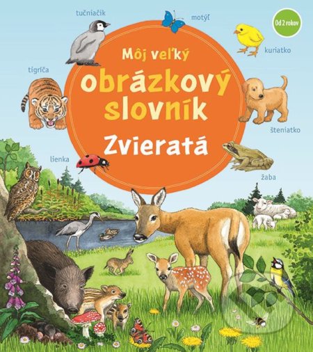 Kniha: Môj veľký obrázkový slovník – Zvieratá (Susanne Gernhäuser). Fortuna Libri, 2021 Kniha: Môj veľký obrázkový slovník – Zvieratá (Susanne Gernhäuser). Fortuna Libri, 2021