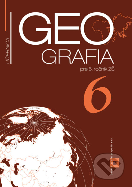 Kniha: Geografia 6 - učebnica (Patrik Bubelíny a Gabriela Markusová). Orbis Pictus Istropolitana, 2022 Kniha: Geografia 6 - učebnica (Patrik Bubelíny a Gabriela Markusová). Orbis Pictus Istropolitana, 2022