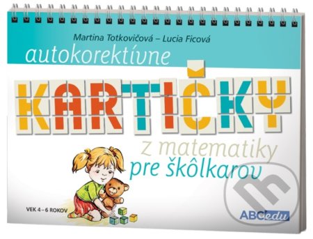 Kniha: Autokorektívne kartičky z matematiky pre škôlkarov (Martina Totkovičová). ABCedu, 2021 Kniha: Autokorektívne kartičky z matematiky pre škôlkarov (Martina Totkovičová). ABCedu, 2021