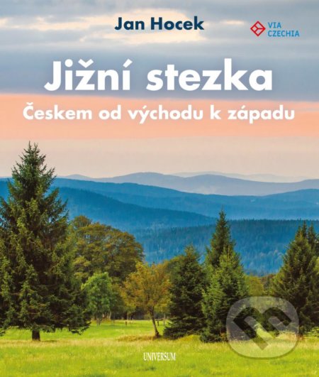 Kniha: Jižní stezka Českem od východu k západu (Jan Hocek). Universum, 2021 Kniha: Jižní stezka Českem od východu k západu (Jan Hocek). Universum, 2021