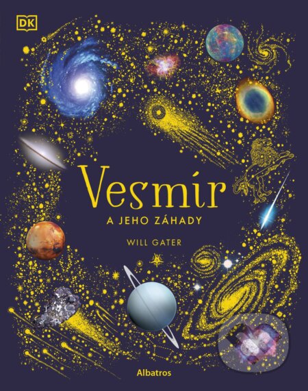 Kniha: Vesmír a jeho záhady (Will Gater). Albatros SK, 2021 Kniha: Vesmír a jeho záhady (Will Gater). Albatros SK, 2021