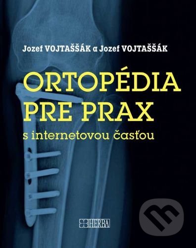 Kniha: Ortopédia pre prax (Jozef Vojtaššák). Herba, 2021 Kniha: Ortopédia pre prax (Jozef Vojtaššák). Herba, 2021
