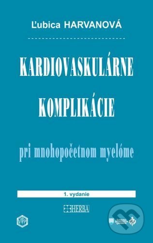 Kniha: Kardiovaskulárne komplikácie pri mnohopočetnom myelóme (Ľubica Harvanová). Herba, 2021 Kniha: Kardiovaskulárne komplikácie pri mnohopočetnom myelóme (Ľubica Harvanová). Herba, 2021